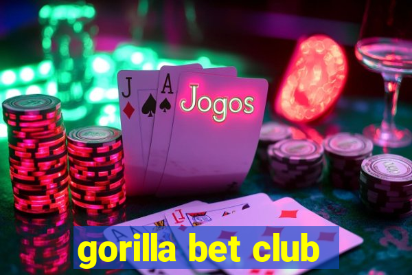 gorilla bet club